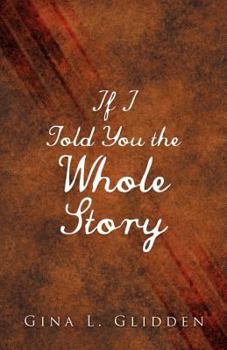 Paperback If I Told You the Whole Story Book