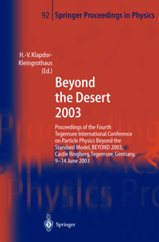 Hardcover Beyond the Desert 2003: Proceedings of the Fourth Tegernsee International Conference on Particle Physics Beyond the Standard Beyond 2003, Cast Book