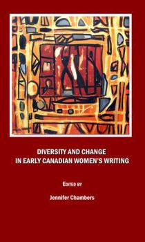 Hardcover Diversity and Change in Early Canadian Womenâ (Tm)S Writing Book