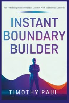 Paperback Instant Boundary Builder: Responses for the Most Common Work and Personal Demands Book