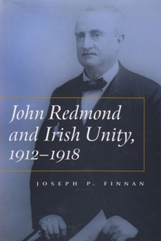 Hardcover John Redmond and Irish Unity, 1912-1918 Book