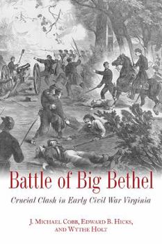 Hardcover Battle of Big Bethel: Crucial Clash in Early Civil War Virginia Book
