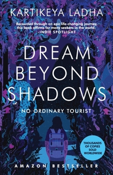 Paperback Dream Beyond Shadows: No Ordinary Tourist Book