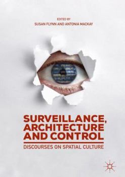 Hardcover Surveillance, Architecture and Control: Discourses on Spatial Culture Book