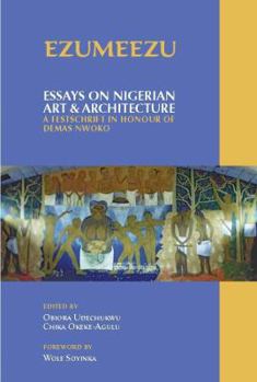 Paperback Ezumeezu: Essays on Nigerian Art and Architecture – a Festschrift in Honour of Demas Nwoko Book