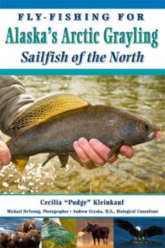 Paperback Fly-Fishing for Alaska's Grayling: Sailfish of the North Book