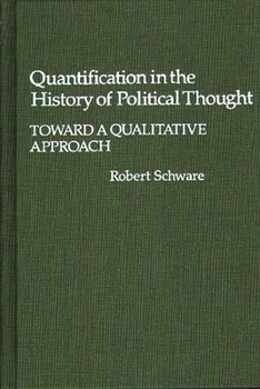 Quantification in the History of Political Thought: Toward a Qualitative Approach - Book #55 of the Contributions in Political Science
