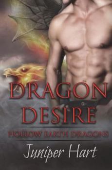 Dragon Desire - Book #1 of the Hollow Earth Dragons