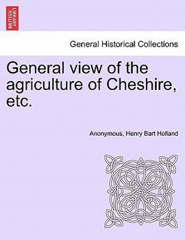 Paperback General View of the Agriculture of Cheshire, Etc. Book