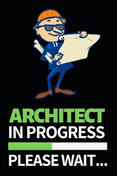 Architect In Progress Please Wait: Architect Notebook/Journal (6” X 9”) Funny Gift For Christmas Or Birthday