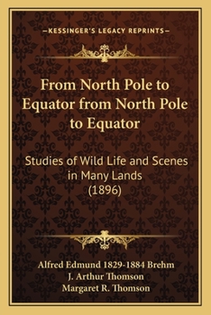 Paperback From North Pole to Equator from North Pole to Equator: Studies of Wild Life and Scenes in Many Lands (1896) Book