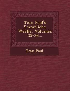 Paperback Jean Paul's S Mmtliche Werke, Volumes 35-36... [German] Book