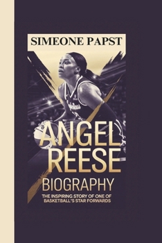 Paperback Angel Reese Biography: THE INSPIRING STORY OF ONE OF BASKETBALL's STAR FORWARDS Book