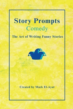Paperback Story Prompts Comedy: The Art of Writing Funny Stories Book