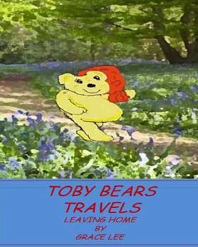 Paperback Toby Bears Travels: Leaving Home Book