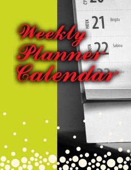 Weekly Planner Calendar: Journal Calendar Planner, Centered Planner 2020, Year 2020 - 365 Daily - 52 Week journal Planner Calendar Schedule Organizer Appointment Notebook, Monthly   Planner