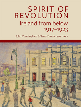 Spirit of Revolution: Ireland from below, 1917-1923