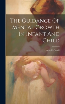 Hardcover The Guidance Of Mental Growth In Infant And Child Book