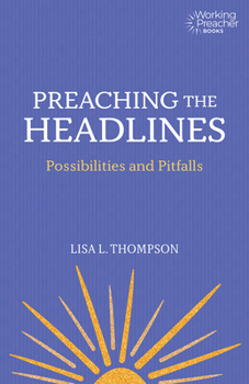 Paperback Preaching the Headlines: Possibilities and Pitfalls Book
