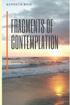 Paperback Fragments of Contemplation: Catching Spiritual News on the Run Book