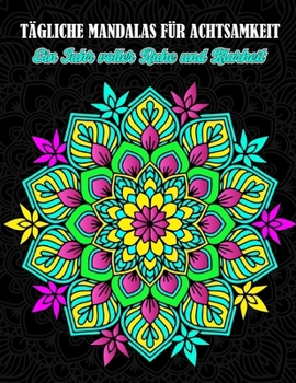 365 Mandalas für ein ganzes Jahr voller Achtsamkeit und Inspiratiration: Manifestierende Designs und motivierende Zitate für Ruhe, Klarheit und ... Fokus und Achtsamkeit (German Edition)