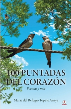 Paperback 100 puntadas del corazón: Poemas y más [Spanish] Book