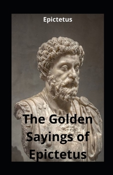 Paperback The Golden Sayings of Epictetus illustrated Book