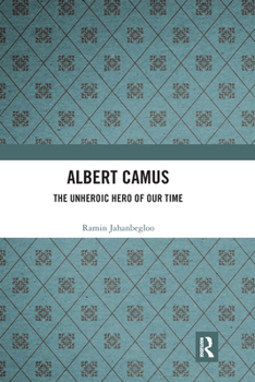 Paperback Albert Camus: The Unheroic Hero of Our Time Book