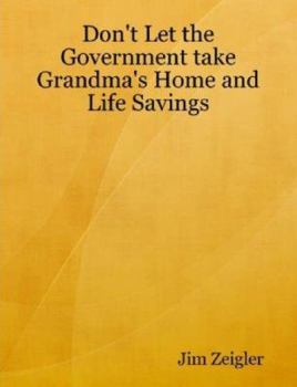 Paperback Don't Let the Government Take Grandma's Home and Life Savings Book