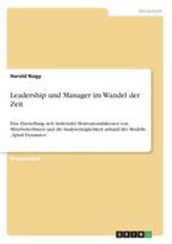 Paperback Leadership und Manager im Wandel der Zeit: Eine Darstellung sich ändernder Motivationsfaktoren von MitarbeiterInnen und die Analysemöglichkeit anhand [German] Book