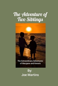 Paperback The Adventure of Two Siblings: The Extraordinary Adventures of Maryjane and Keneric Book
