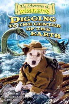 Digging to the Center of the Earth (Wishbone Series, No 17) - Book #17 of the Adventures of Wishbone