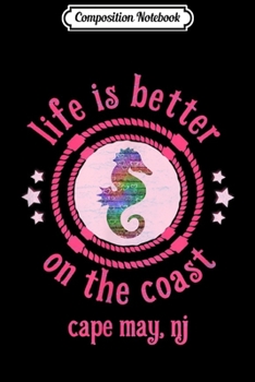 Composition Notebook: Cape May NJ Life Is Better On The Coast  Journal/Notebook Blank Lined Ruled 6x9 100 Pages