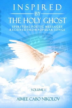 Paperback Inspired by the HOLY GHOST Volume 1: Spiritual Poetic Messages Received from Popular Songs Book