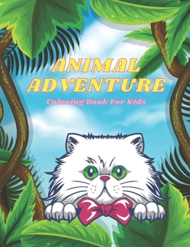 Paperback ANIMAL ADVENTURE - Coloring Book For Kids: Sea Animals, Farm Animals, Jungle Animals, Woodland Animals and Circus Animals Book