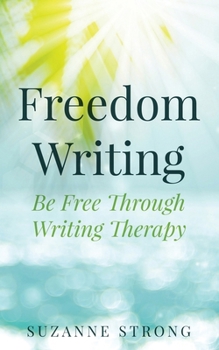 Paperback Freedom Writing: Be free through writing therapy! Book