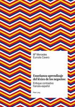 Enseñanza-Aprendizaje del Léxico de Los Negocios: Enfoque Contrastivo Francés-Español