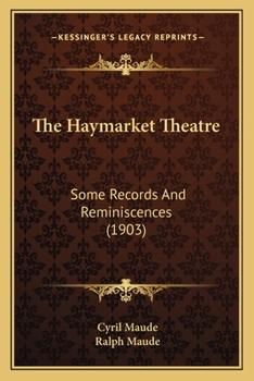 The Haymarket Theatre: Some Records & Reminiscences...