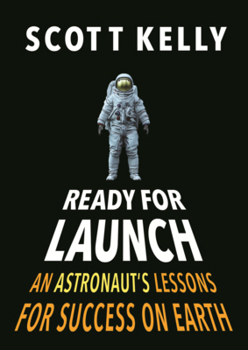 Ready for Launch: An Astronaut's Lessons for Success on Earth