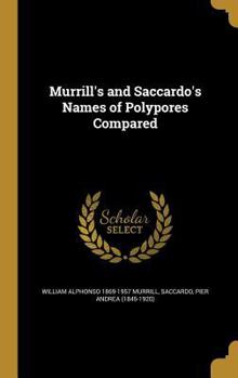 Hardcover Murrill's and Saccardo's Names of Polypores Compared Book