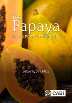Hardcover The Papaya: Botany, Production and Uses Book