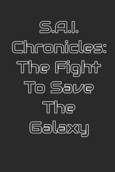 Paperback S.A.I. Chronicles: The Fight to Save The Galaxy Book