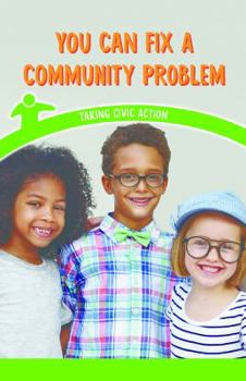Paperback You Can Fix a Community Problem: Taking Civic Action Book