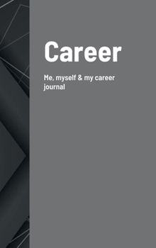 Hardcover Career: Me, myself and my career journal Book