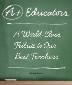 Paperback A+ Educators: A World-Class Tribute to Our Best Teachers Book