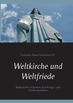 Paperback Weltkirche und Weltfriede: Katholische Gedanken zum Kriegs- und Friedensproblem [German] Book