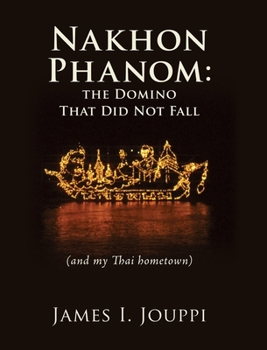 Hardcover Nakhon Phanom: the Domino That Did Not Fall: (and my Thai hometown) Book