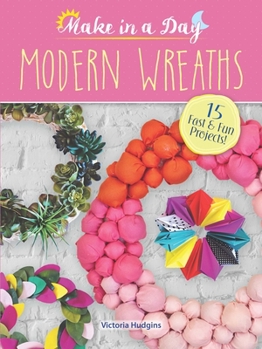 Paperback Make in a Day: Modern Wreaths Book