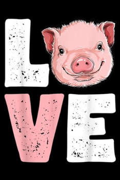 LVE: I Love Pigs Pig Lovers Farming Farmer Girls Gifts Journal/Notebook Blank Lined Ruled 6x9 100 Pages
