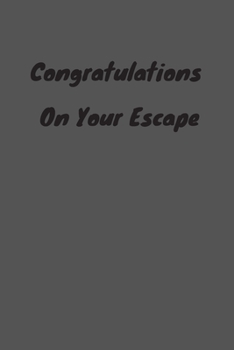 Congratulations On Your Escape: Great Gift Idea With Funny Saying On Cover, Coworkers (100 Pages, Lined Blank 6x9) Employees, Clubs New ... (Hilarious Office Journals For Co-worker)